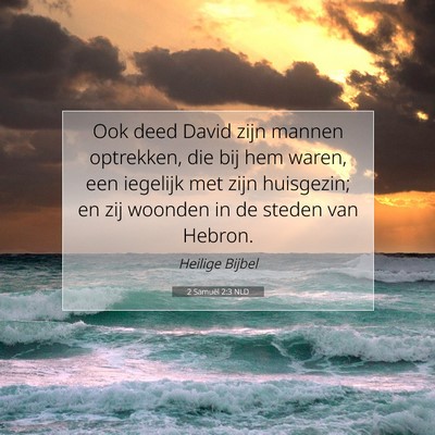 Picture 07 - 2 Samuël 2:3 NLD - Ook deed David zijn mannen optrekken, die bij hem - Bible Verse Picture