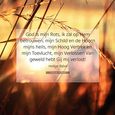 Picture 07 - 2 Samuël 22:3 NLD - God is mijn Rots, ik zal op Hem betrouwen; mijn - Bible Verse Picture