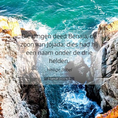 Picture 07 - 2 Samuël 23:22 NLD - Die dingen deed Benaja, de zoon van Jojada; dies - Bible Verse Picture