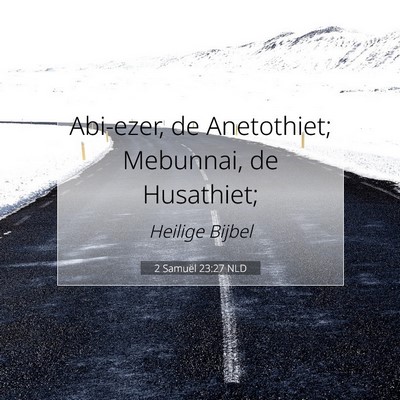 Picture 07 - 2 Samuël 23:27 NLD - Abi-ezer, de Anetothiet; Mebunnai, de - Bible Verse Picture