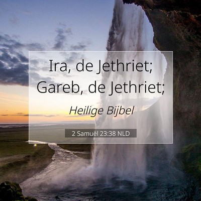 Picture 07 - 2 Samuël 23:38 NLD - Ira, de Jethriet; Gareb, de - Bible Verse Picture