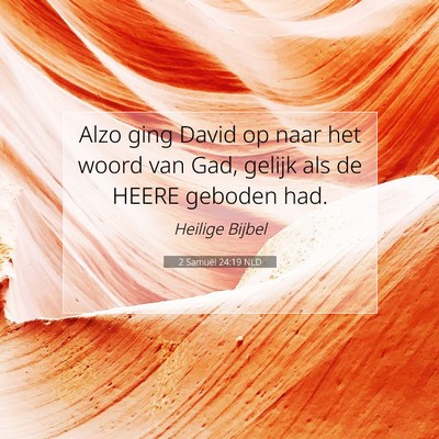 Picture 07 - 2 Samuël 24:19 NLD - Alzo ging David op naar het woord van Gad, gelijk - Bible Verse Picture