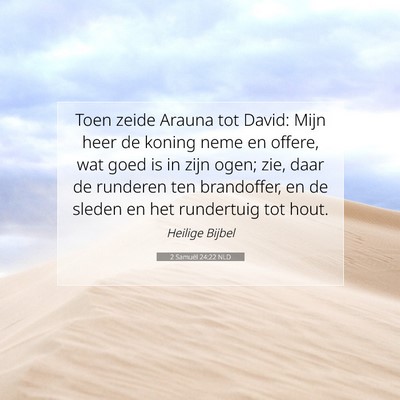 Picture 07 - 2 Samuël 24:22 NLD - Toen zeide Arauna tot David: Mijn heer de koning - Bible Verse Picture