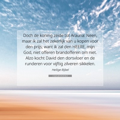 Picture 07 - 2 Samuël 24:24 NLD - Doch de koning zeide tot Arauna: Neen, maar ik - Bible Verse Picture