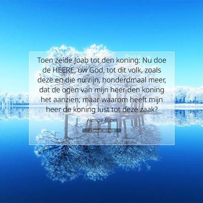 Picture 07 - 2 Samuël 24:3 NLD - Toen zeide Joab tot den koning: Nu doe de HEERE, - Bible Verse Picture