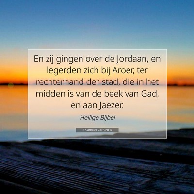 Picture 07 - 2 Samuël 24:5 NLD - En zij gingen over de Jordaan, en legerden zich - Bible Verse Picture