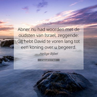 Picture 07 - 2 Samuël 3:17 NLD - Abner nu had woorden met de oudsten van Israel, - Bible Verse Picture