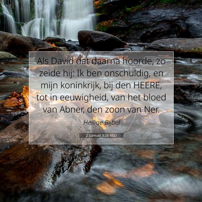 Picture 07 - 2 Samuël 3:28 NLD - Als David dat daarna hoorde, zo zeide hij: Ik ben - Bible Verse Picture