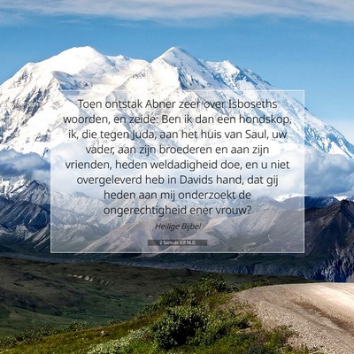 Picture 07 - 2 Samuël 3:8 NLD - Toen ontstak Abner zeer over Isboseths woorden, - Bible Verse Picture