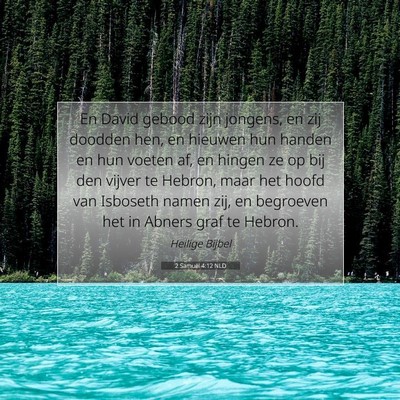 Picture 07 - 2 Samuël 4:12 NLD - En David gebood zijn jongens, en zij doodden hen, - Bible Verse Picture