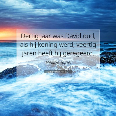 Picture 07 - 2 Samuël 5:4 NLD - Dertig jaar was David oud, als hij koning werd; - Bible Verse Picture