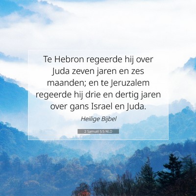 Picture 07 - 2 Samuël 5:5 NLD - Te Hebron regeerde hij over Juda zeven jaren en - Bible Verse Picture