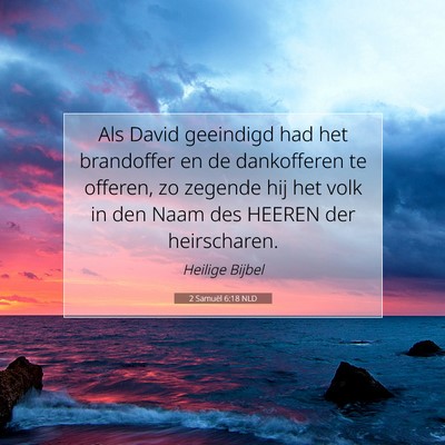 Picture 07 - 2 Samuël 6:18 NLD - Als David geeindigd had het brandoffer en de - Bible Verse Picture