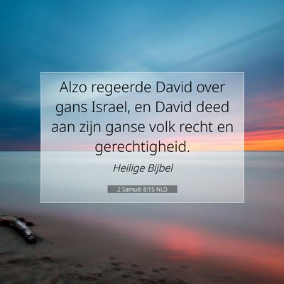 Picture 07 - 2 Samuël 8:15 NLD - Alzo regeerde David over gans Israel, en David - Bible Verse Picture
