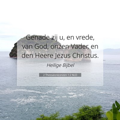 Picture 07 - 2 Thessalonicenzen 1:2 NLD - Genade zij u, en vrede, van God, onzen Vader, en - Bible Verse Picture