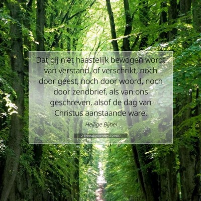 Picture 07 - 2 Thessalonicenzen 2:2 NLD - Dat gij niet haastelijk bewogen wordt van - Bible Verse Picture
