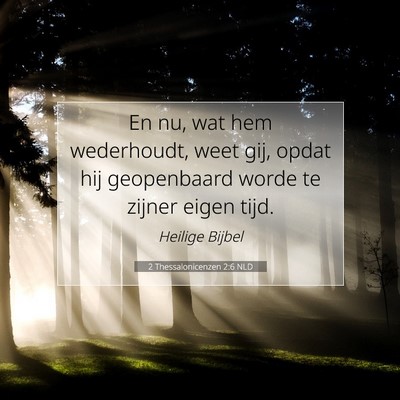 Picture 07 - 2 Thessalonicenzen 2:6 NLD - En nu, wat hem wederhoudt, weet gij, opdat hij - Bible Verse Picture
