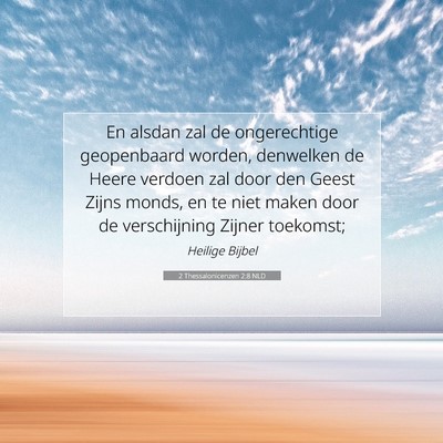 Picture 07 - 2 Thessalonicenzen 2:8 NLD - En alsdan zal de ongerechtige geopenbaard worden, - Bible Verse Picture
