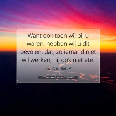 Picture 07 - 2 Thessalonicenzen 3:10 NLD - Want ook toen wij bij u waren, hebben wij u dit - Bible Verse Picture