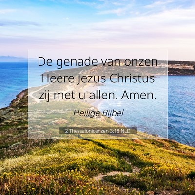Picture 07 - 2 Thessalonicenzen 3:18 NLD - De genade van onzen Heere Jezus Christus zij met - Bible Verse Picture