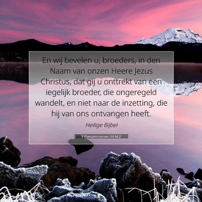 Picture 07 - 2 Thessalonicenzen 3:6 NLD - En wij bevelen u, broeders, in den Naam van onzen - Bible Verse Picture