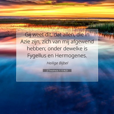 Picture 07 - 2 Timotheüs 1:15 NLD - Gij weet dit, dat allen, die in Azie zijn, zich - Bible Verse Picture