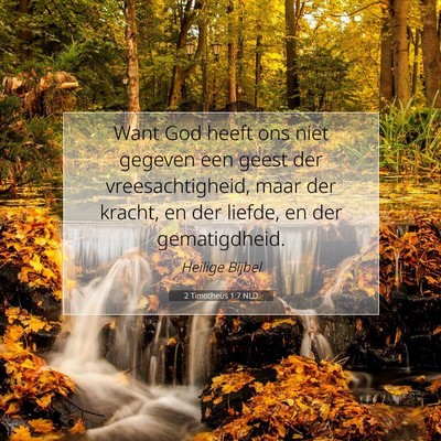 Picture 07 - 2 Timotheüs 1:7 NLD - Want God heeft ons niet gegeven een geest der - Bible Verse Picture