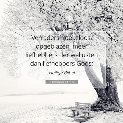 Picture 07 - 2 Timotheüs 3:4 NLD - Verraders, roekeloos, opgeblazen, meer - Bible Verse Picture