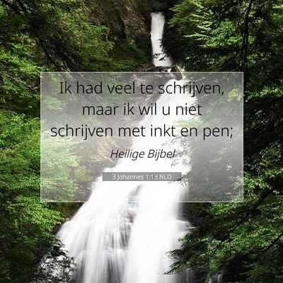 Picture 07 - 3 Johannes 1:13 NLD - Ik had veel te schrijven, maar ik wil u niet - Bible Verse Picture