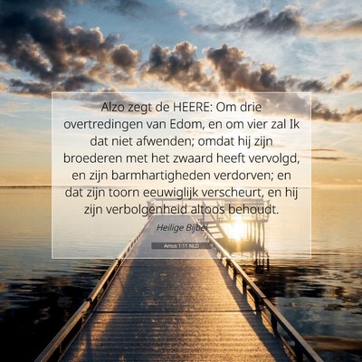Picture 07 - Amos 1:11 NLD - Alzo zegt de HEERE: Om drie overtredingen van - Bible Verse Picture