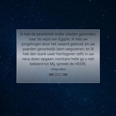 Picture 07 - Amos 4:10 NLD - Ik heb de pestilentie onder ulieden gezonden, - Bible Verse Picture