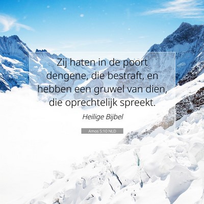 Picture 07 - Amos 5:10 NLD - Zij haten in de poort dengene, die bestraft, en - Bible Verse Picture