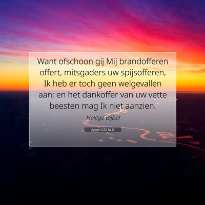 Picture 07 - Amos 5:22 NLD - Want ofschoon gij Mij brandofferen offert, - Bible Verse Picture