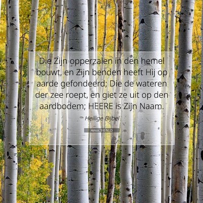 Picture 07 - Amos 9:6 NLD - Die Zijn opperzalen in den hemel bouwt, en Zijn - Bible Verse Picture