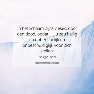 Picture 07 - Colossenzen 1:22 NLD - In het lichaam Zijns vleses, door den dood, opdat - Bible Verse Picture