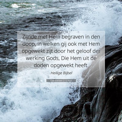 Picture 07 - Colossenzen 2:12 NLD - Zijnde met Hem begraven in den doop, in welken - Bible Verse Picture