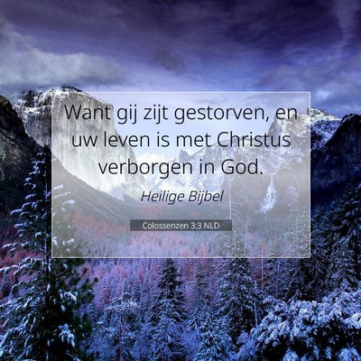 Picture 07 - Colossenzen 3:3 NLD - Want gij zijt gestorven, en uw leven is met - Bible Verse Picture