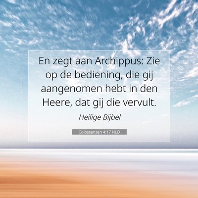 Picture 07 - Colossenzen 4:17 NLD - En zegt aan Archippus: Zie op de bediening, die - Bible Verse Picture