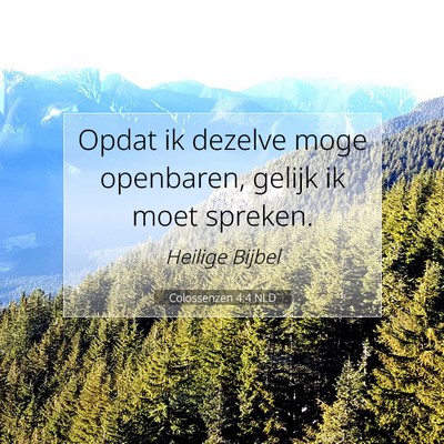 Picture 07 - Colossenzen 4:4 NLD - Opdat ik dezelve moge openbaren, gelijk ik moet - Bible Verse Picture