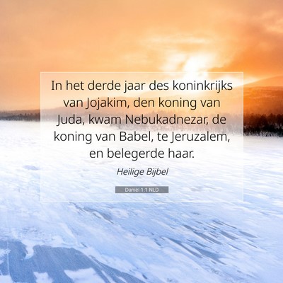 Picture 07 - Daniël 1:1 NLD - In het derde jaar des koninkrijks van Jojakim, - Bible Verse Picture