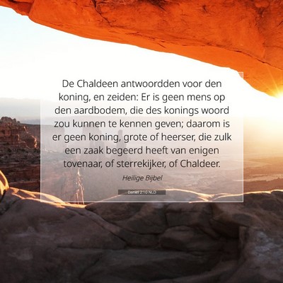 Picture 07 - Daniël 2:10 NLD - De Chaldeen antwoordden voor den koning, en - Bible Verse Picture