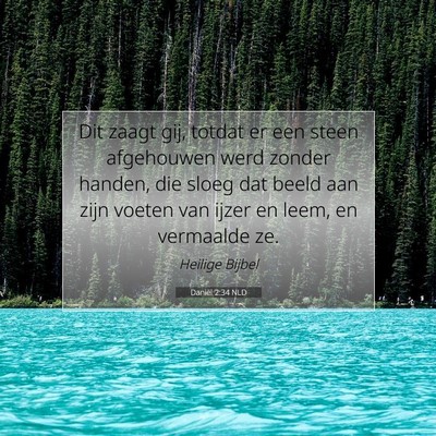Picture 07 - Daniël 2:34 NLD - Dit zaagt gij, totdat er een steen afgehouwen - Bible Verse Picture