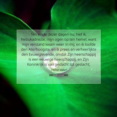 Picture 07 - Daniël 4:34 NLD - Ten einde dezer dagen nu, hief ik, Nebukadnezar, - Bible Verse Picture