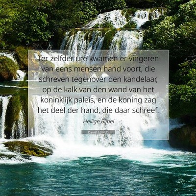 Picture 07 - Daniël 5:5 NLD - Ter zelfder ure kwamen er vingeren van eens - Bible Verse Picture