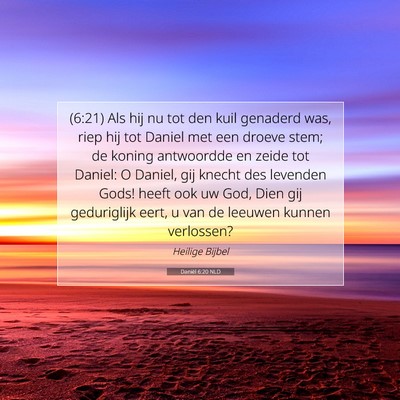 Picture 07 - Daniël 6:20 NLD - (6:21) Als hij nu tot den kuil genaderd was, riep - Bible Verse Picture