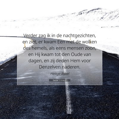 Picture 07 - Daniël 7:13 NLD - Verder zag ik in de nachtgezichten, en ziet, er - Bible Verse Picture