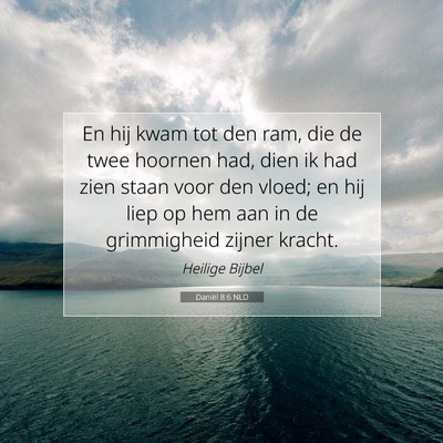 Picture 07 - Daniël 8:6 NLD - En hij kwam tot den ram, die de twee hoornen had, - Bible Verse Picture