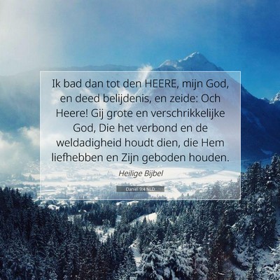 Picture 07 - Daniël 9:4 NLD - Ik bad dan tot den HEERE, mijn God, en deed - Bible Verse Picture