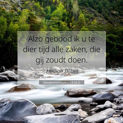 Picture 07 - Deuteronomium 1:18 NLD - Alzo gebood ik u te dier tijd alle zaken, die gij - Bible Verse Picture