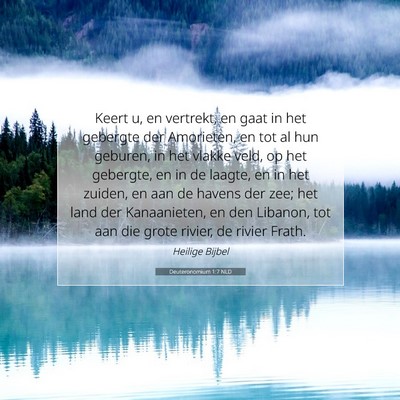 Picture 07 - Deuteronomium 1:7 NLD - Keert u, en vertrekt, en gaat in het gebergte der - Bible Verse Picture